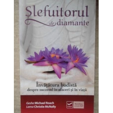 SLEFUITORUL DE DIAMANTE. INVATATURA BUDISTA DESPRE SUCCESUL IN AFACERI SI IN VIATA
