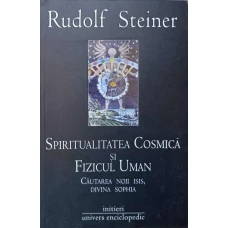 SPIRITUALITATEA COSMICA SI FIZICUL UMAN. CAUTAREA NOII ISIS, DIVINA SOPHIA