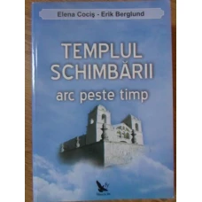 TEMPLUL SCHIMBARII. ARC PESTE TIMP