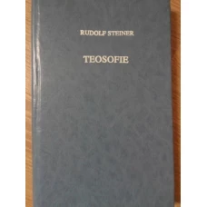 TEOSOFIE. INTRODUCERE IN CUNOASTEREA SUPRASENSIBILA DESPRE LUME SI MENIREA OMULUI