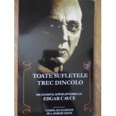 TOATE SUFLETELE TREC DINCOLO