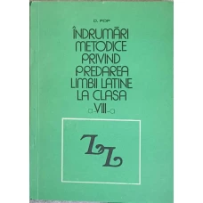 INDRUMARI METODICE PRIVIND PREDAREA LIMBII LATINE LA CLASA A VIII-A