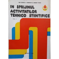 IN SPRIJINUL ACTIVITATILOR TEHNICO STIINTIFICE VOL.3