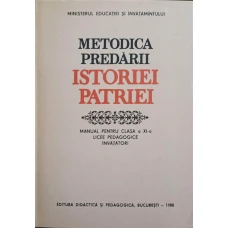 METODICA PREDARII ISTORIEI PATRIEI. MANUAL PENTRU CLASA A XI-A, LICEE PEDAGOGICE, INVATATORI