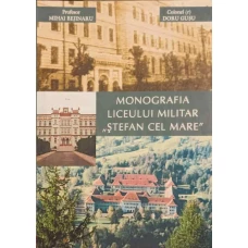 MONOGRAFIA LICEULUI MILITAR "STEFAN CEL MARE"
