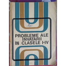 PROBLEME ALE INVATARII IN CLASELE I-IV