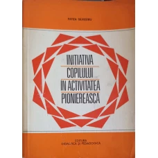 INITIATIVA COPILULUI IN ACTIVITATEA PIONIEREASCA