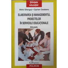 ELABORAREA SI MANAGEMENTUL PROIECTELOR IN SERVICIILE EDUCATIONALE
