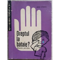 DREPTUL LA BATAIE? DILEMELE PARINTILOR