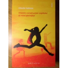 ETAPELE CONSTRUCTIEI COPILULUI SI ROLUL PARINTILOR