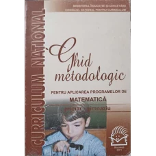 GHID METODOLOGIC PENTRU APLICAREA PROGRAMELOR DE MATEMATICA PRIMAR-GIMNAZIU