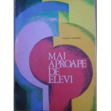 MAI APROAPE DE ELEVI