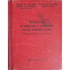 MANUAL DE PREGATIRE A TINERETULUI PENTRU APARAREA PATRIEI. PENTRU CICLURILE II SI III DE INSTRUIRE