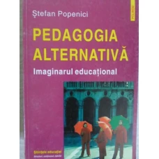 PEDAGOGIA ALTERNATIVA. IMAGINARUL EDUCATIONAL