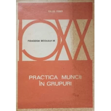 PRACTICA MUNCII IN GRUPURI. UN EXPERIMENT DE FORMARE A PROFESORILOR