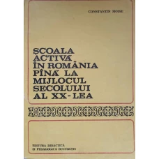 SCOALA ACTIVA IN ROMANIA PANA LA MIJLOCUL SECOLULUI AL XX-LEA