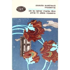 POEZIA AUSTRIACA MODERNA, DE LA RAINER MARIA RILKE PANA IN ZILELE NOASTRE