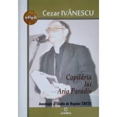 COPILARIA LUI ARIO PARADIS. ANTOLOGIE SI STUDIU DE BOGDAN CRETU