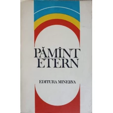 PAMANT ETERN. ANTOLOGIE DE POEZIE PATRIOTICA INCHINATA REPUBLICII
