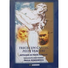 TRECEA UN CANTEC PESTE VEACURI. ANTOLOGIE DE POEZIE FRANCEZA