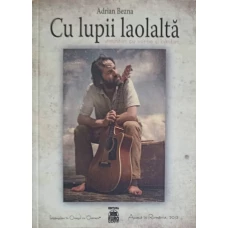 CU LUPII LAOLALTA (CU DEDICATIA AUTORULUI) AMINTIRI CU VORBE SI CANTEC