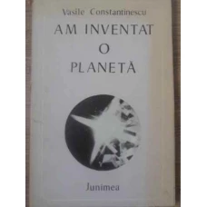 AM INVENTAT O PLANETA VERSURI PRINCEPS (800 EX.)
