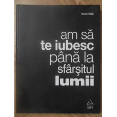 AM SA TE IUBESC PANA LA SFARSITUL LUMII. CARTE DE POEZIE