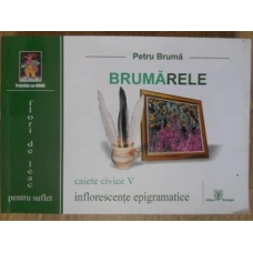 BRUMARELE. CAIETE CIVICE V. INFLORESCENTE EPIGRAMATICE