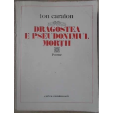 DRAGOSTEA E PSEUDONIMUL MORTII. POEME