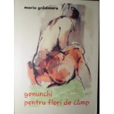 GENUNCHI PENTRU FLORI DE CAMP. POEZII (CU DEDICATIA AUTORULUI)