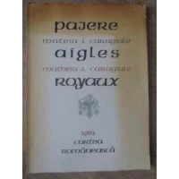 PAJERE / AIGLES ROYAUX EDITIE BILINGVA ROMANA-FRANCEZA (ECHIVALENTE FRANCEZE ROMULUS VULPESCU) CU IL PAJERE / AIGLES ROYAUX EDITIE BILINGVA ROMANA-FRANCEZA (ECHIVALENTE FRANCEZE ROMULUS VULPESCU) CU IL