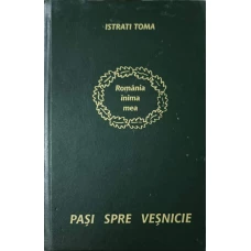 PASI SPRE VESNICIE. ROMANIA INIMA MEA