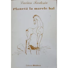 PLANETA LA MARELE BAL. POEZII (CU DEDICATIA AUTORULUI)