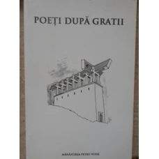 POETI DUPA GRATII (POEZII DIN INCHISORILE COMUNISTE)