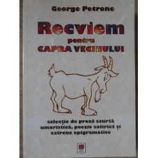 RECVIEM PENTRU CAPRA VECINULUI. SELECTIE DE PROZA SCURTA UMORISTICA, POEZIE SATIRICA, EPIGRAME