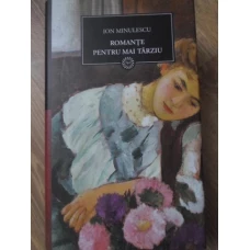 ROMANTE PENTRU MAI TARZIU