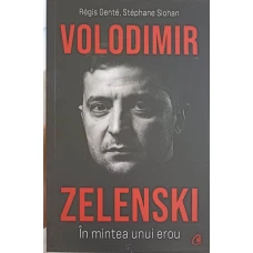 VOLODIMIR ZELENSKI: IN MINTEA UNUI EROU