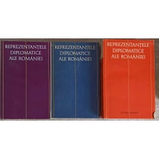 REPREZENTANTELE DIPLOMATICE ALE ROMANIEI VOL.1-3