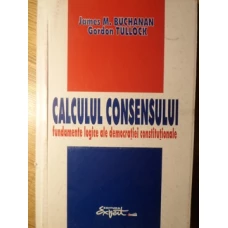 CALCULUL CONSENSULUI. FUNDAMENTE LOGICE ALE DEMOCRATIEI CONSTITUTIONALE