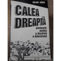 CALEA DREAPTA PLEDOARIE PENTRU O DOCTRINA A ADEVARULUI
