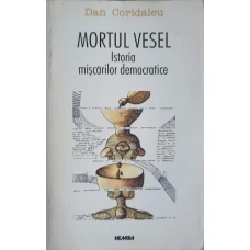 MORTUL VESEL. ISTORIA MISCARILOR DEMOCRATICE