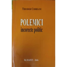 POLEMICI INCORECTE POLITIC (CU DEDICATIA AUTORULUI)