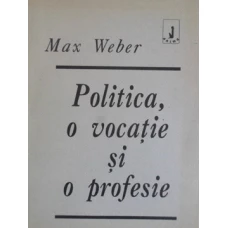 POLITICA, O VOCATIE SI O PROFESIE