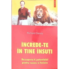 INCREDE-TE IN TINE INSUTI. DESCOPERA-TI POTENTIALUL PENTRU SUCCES SI FERICIRE