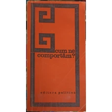 CUM NE COMPORTAM?