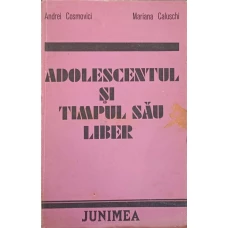 ADOLESCENTUL SI TIMPUL SAU LIBER