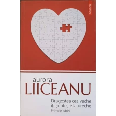 DRAGOSTEA CEA VECHE ITI SOPTESTE LA URECHE