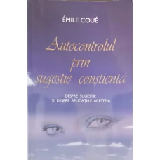 AUTOCONTROLUL PRIN SUGESTIE CONSTIENTA
