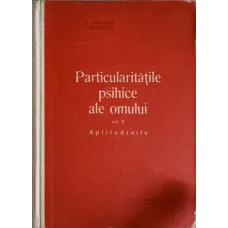 PARTICULARITATILE PSIHICE ALE OMULUI VOL.2 APTITUDINILE