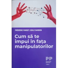 CUM SA TE IMPUI IN FATA MANIPULATORILOR